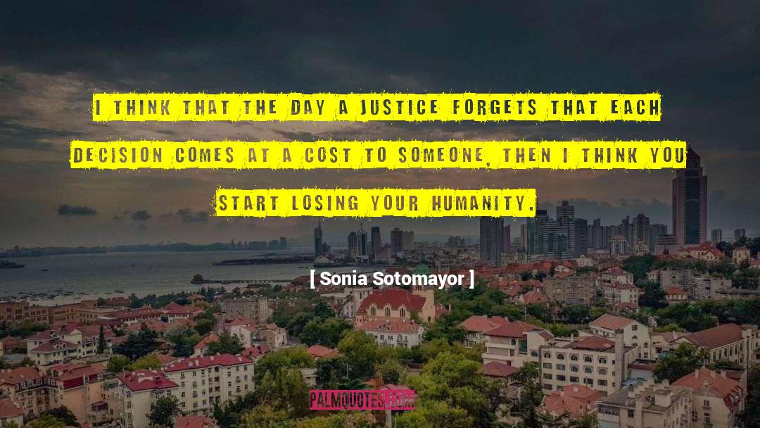 Sonia Sotomayor Quotes: I think that the day