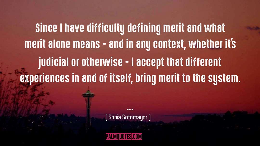 Sonia Sotomayor Quotes: Since I have difficulty defining