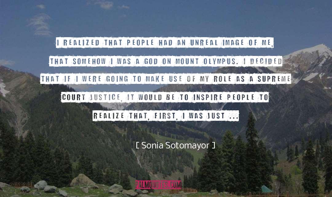 Sonia Sotomayor Quotes: I realized that people had