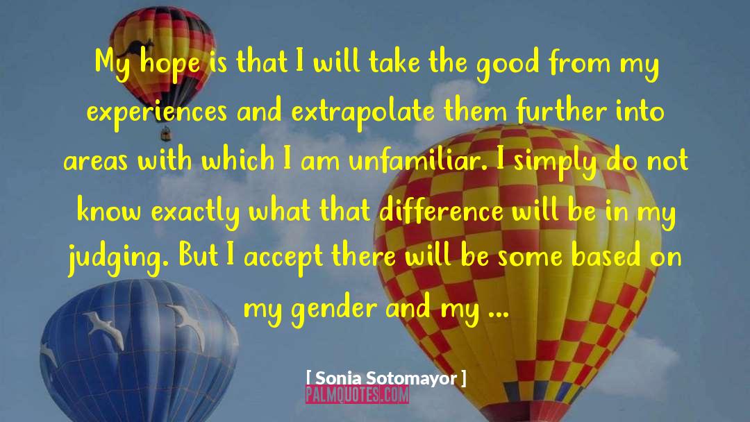 Sonia Sotomayor Quotes: My hope is that I