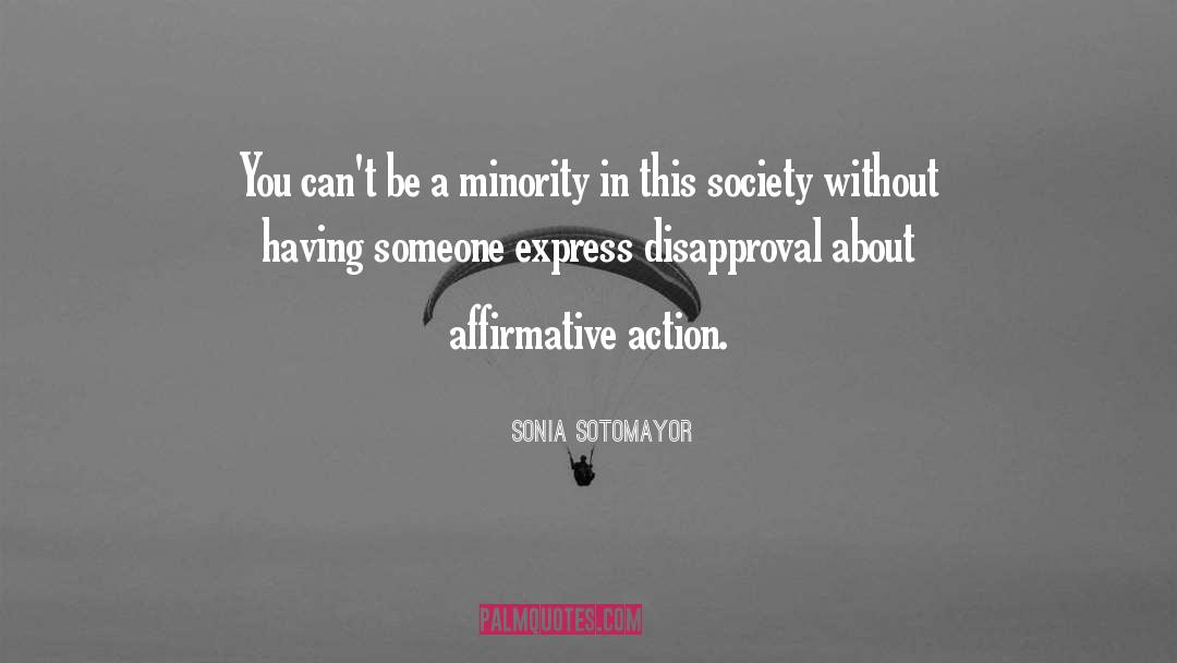 Sonia Sotomayor Quotes: You can't be a minority