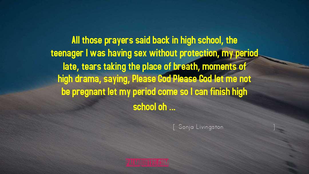 Sonja Livingston Quotes: All those prayers said back