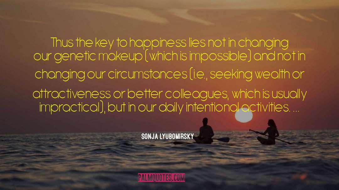 Sonja Lyubomirsky Quotes: Thus the key to happiness