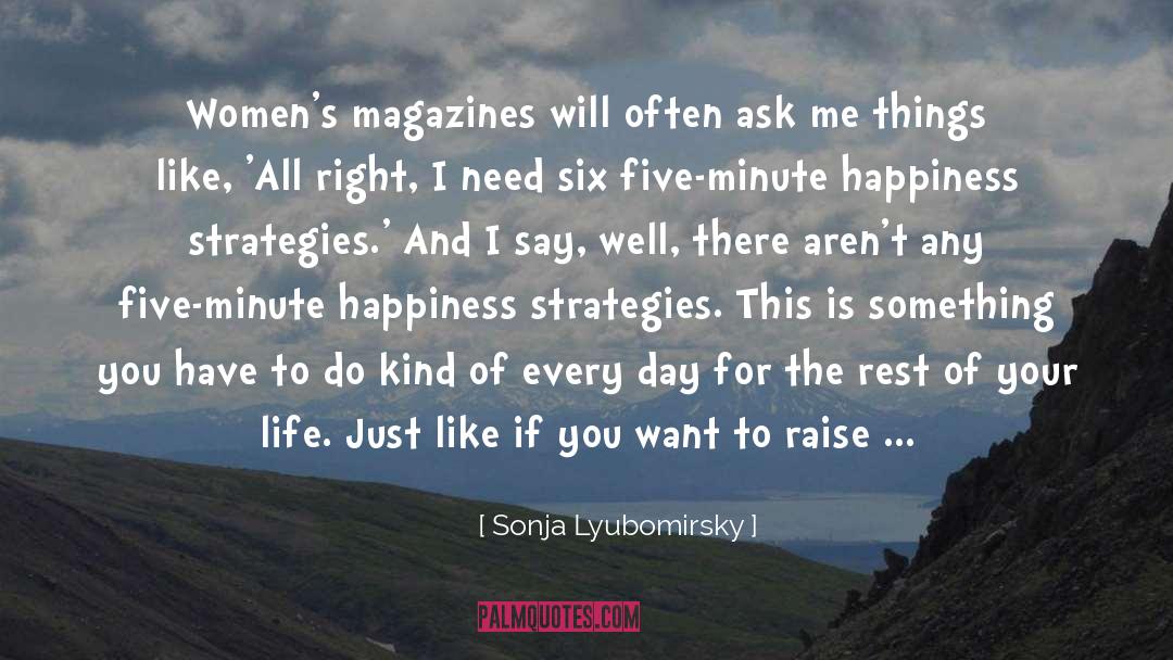 Sonja Lyubomirsky Quotes: Women's magazines will often ask