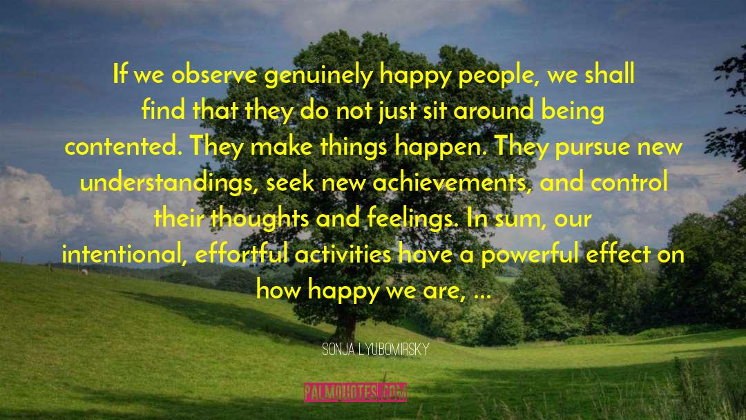 Sonja Lyubomirsky Quotes: If we observe genuinely happy