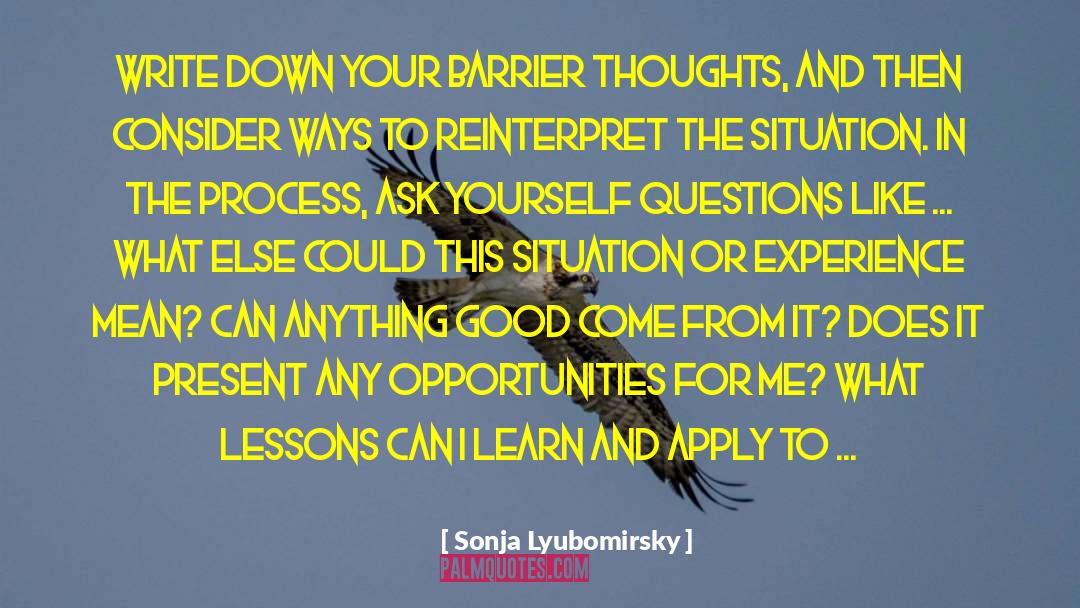 Sonja Lyubomirsky Quotes: Write down your barrier thoughts,