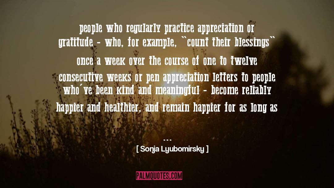 Sonja Lyubomirsky Quotes: people who regularly practice appreciation