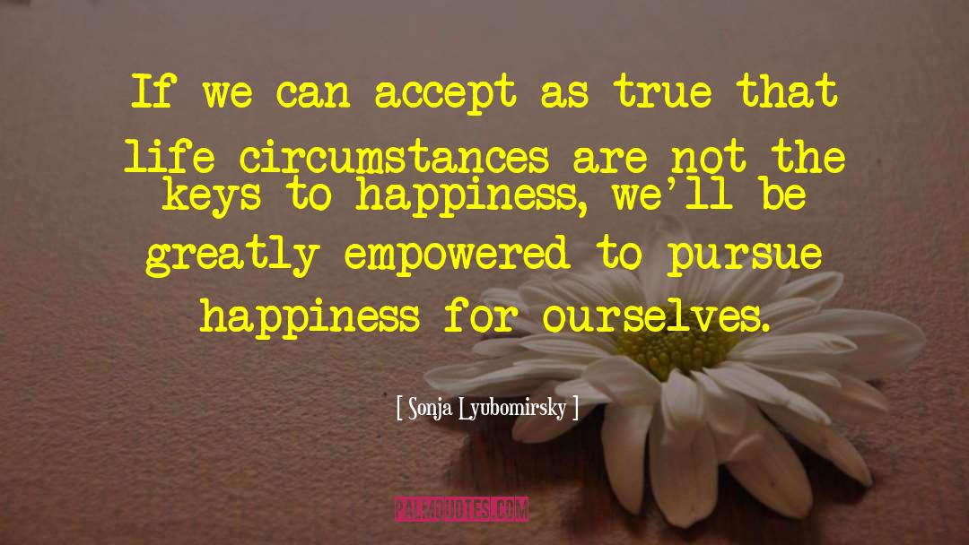 Sonja Lyubomirsky Quotes: If we can accept as