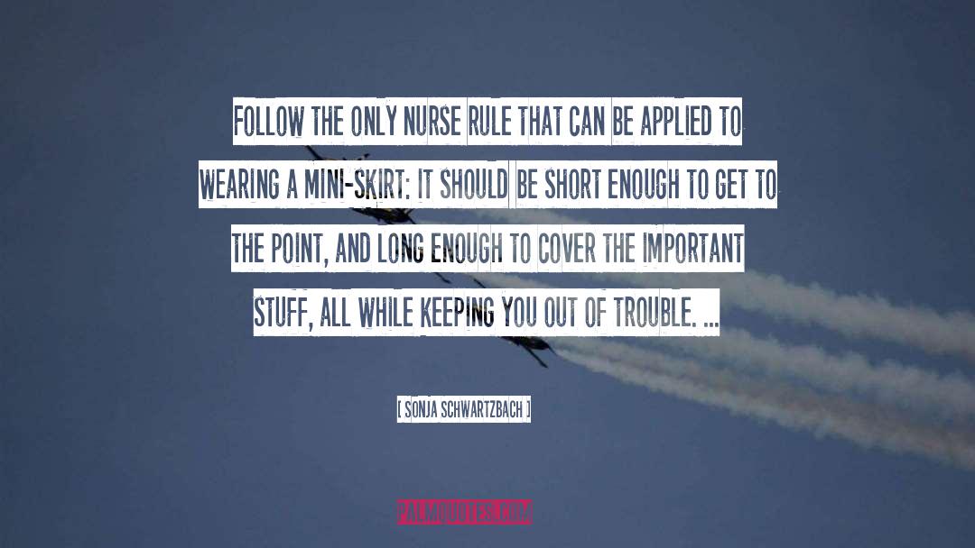 Sonja Schwartzbach Quotes: Follow the only nurse rule