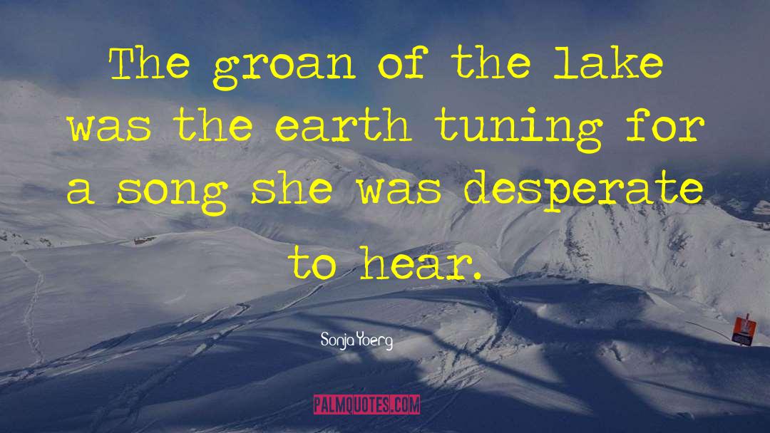 Sonja Yoerg Quotes: The groan of the lake