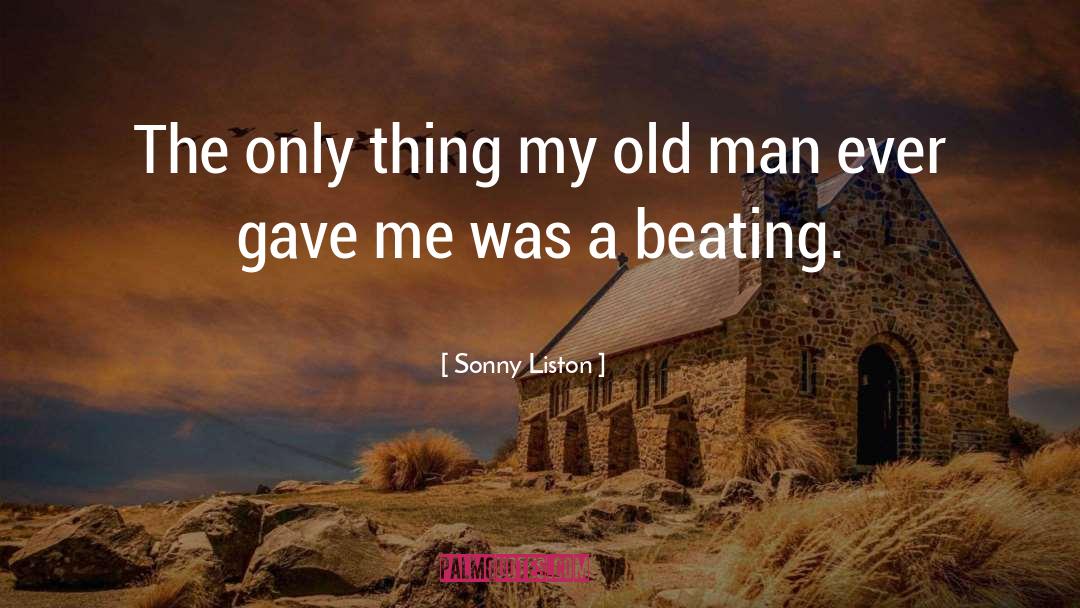 Sonny Liston Quotes: The only thing my old