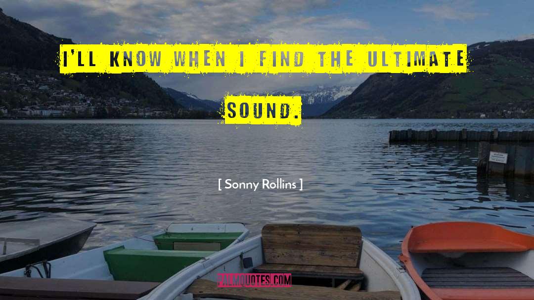 Sonny Rollins Quotes: I'll know when I find