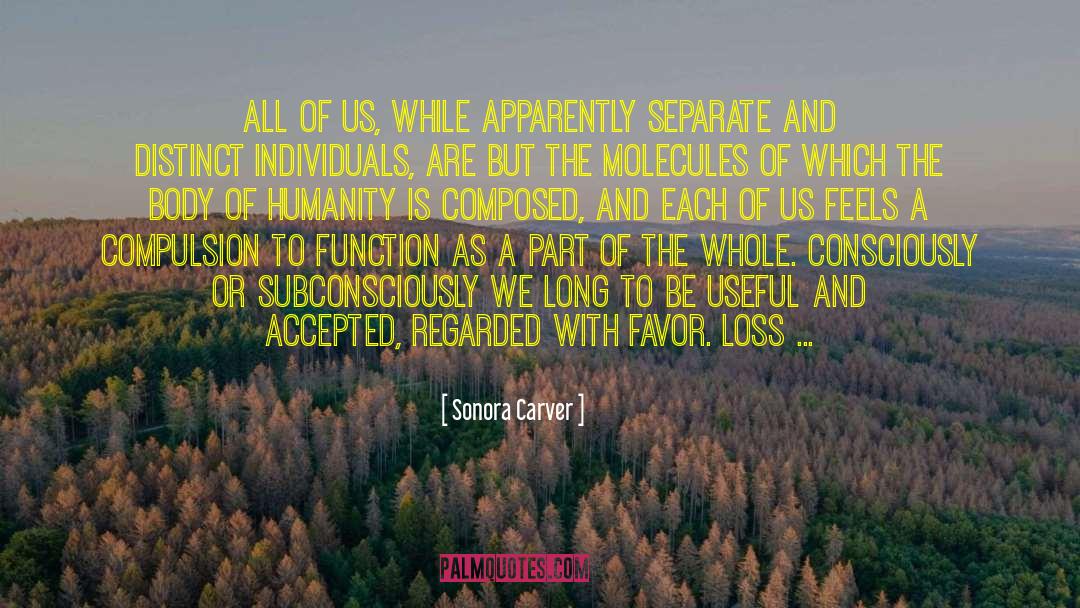 Sonora Carver Quotes: All of us, while apparently