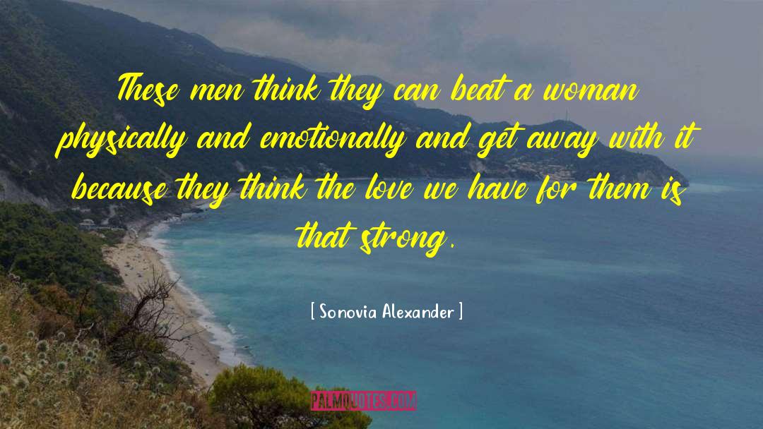 Sonovia Alexander Quotes: These men think they can
