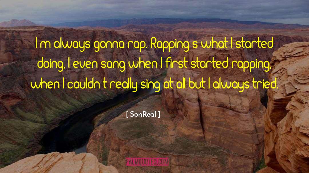 SonReal Quotes: I'm always gonna rap. Rapping's