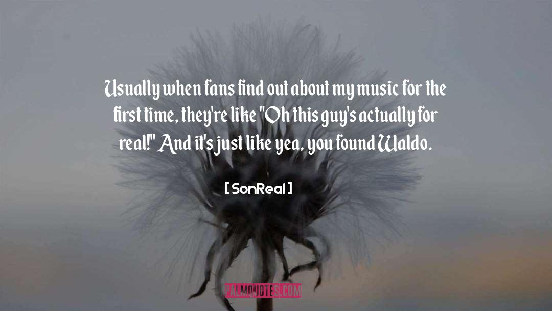 SonReal Quotes: Usually when fans find out