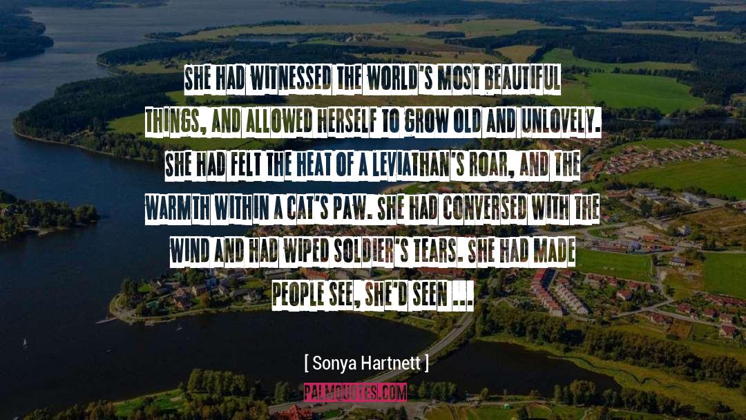 Sonya Hartnett Quotes: She had witnessed the world's
