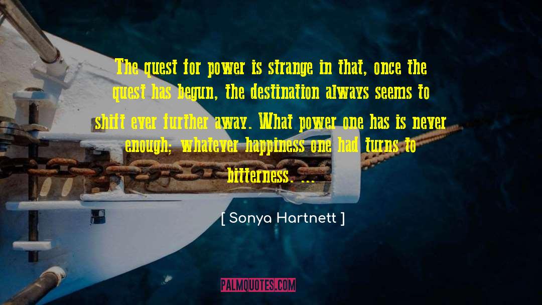 Sonya Hartnett Quotes: The quest for power is
