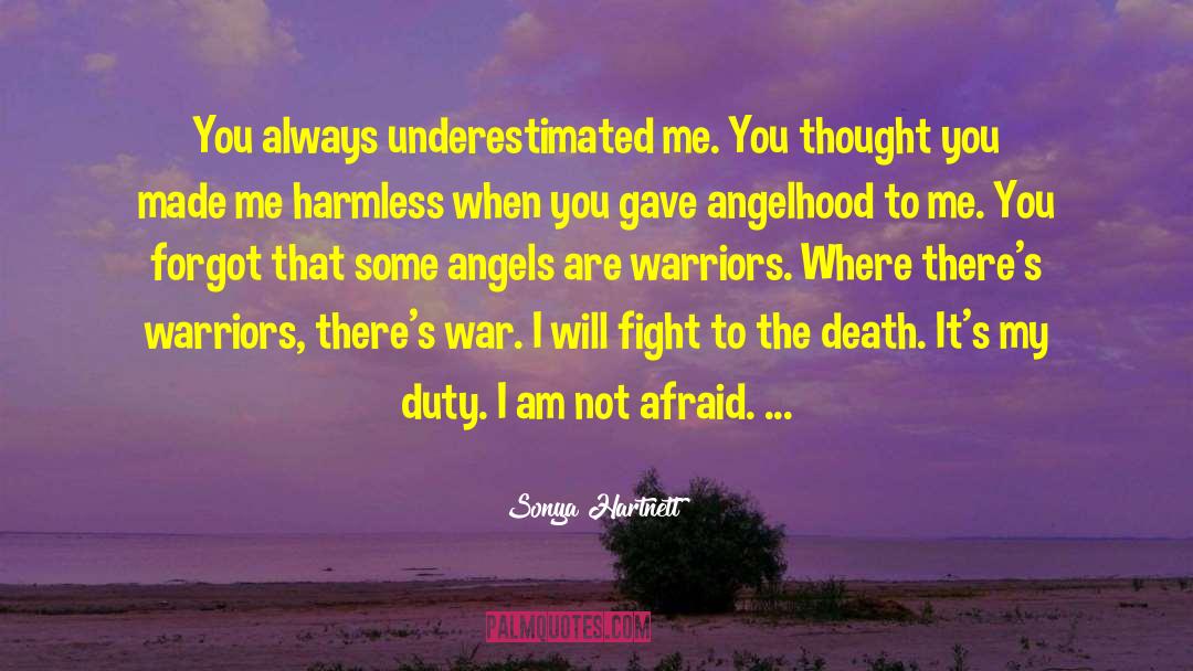 Sonya Hartnett Quotes: You always underestimated me. You