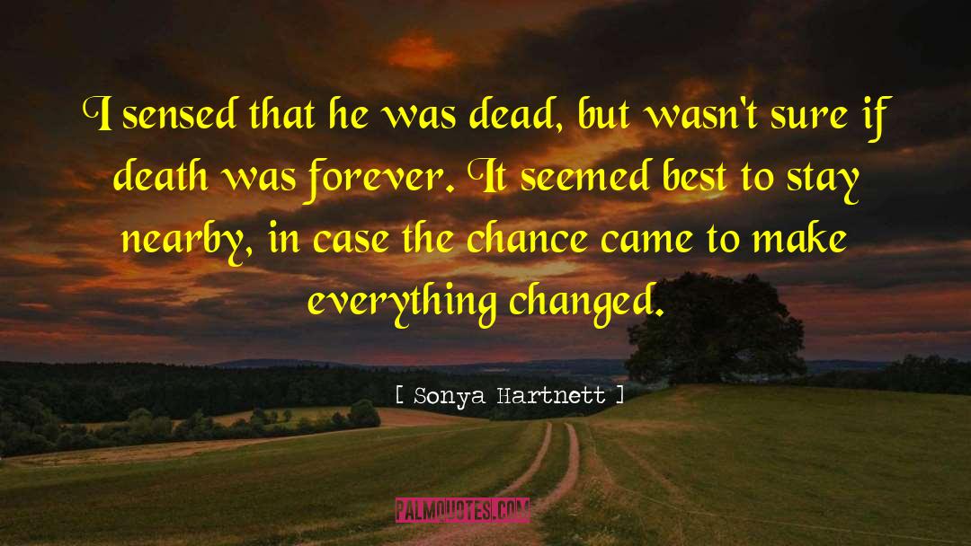 Sonya Hartnett Quotes: I sensed that he was