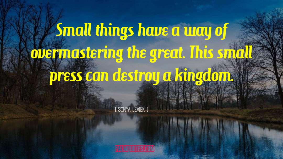 Sonya Levien Quotes: Small things have a way