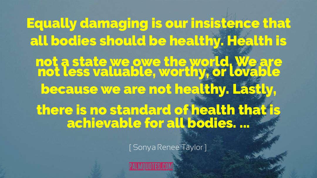 Sonya Renee Taylor Quotes: Equally damaging is our insistence