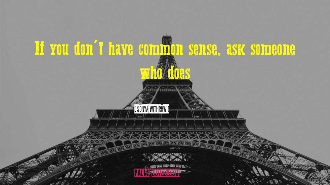 Sonya Withrow Quotes: If you don't have common
