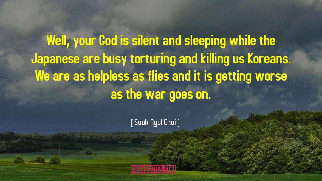 Sook Nyul Choi Quotes: Well, your God is silent