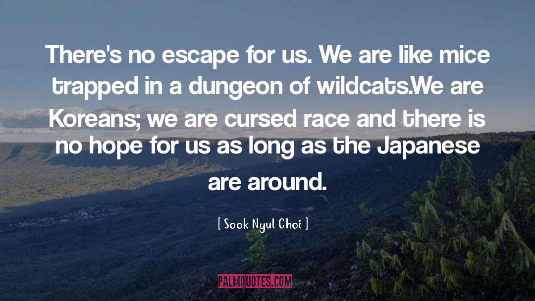 Sook Nyul Choi Quotes: There's no escape for us.