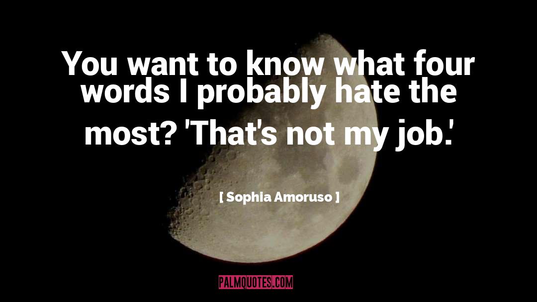 Sophia Amoruso Quotes: You want to know what