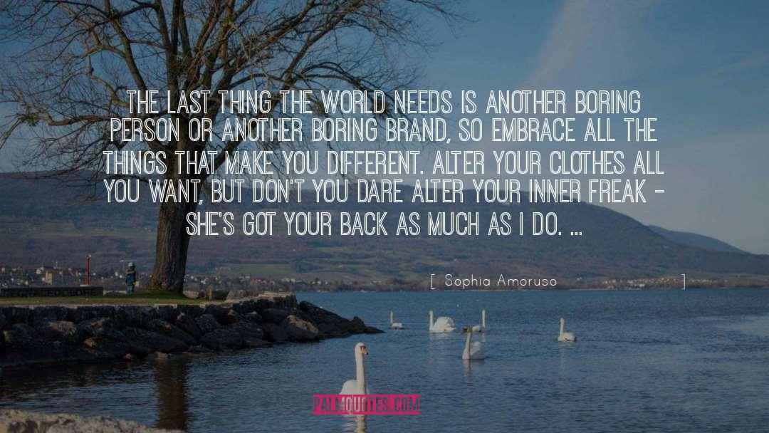 Sophia Amoruso Quotes: The last thing the world