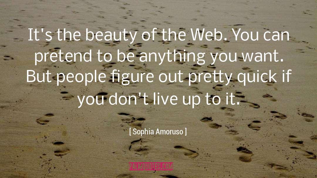 Sophia Amoruso Quotes: It's the beauty of the