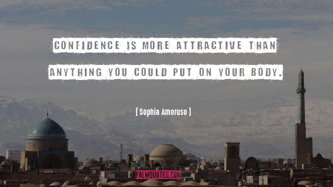 Sophia Amoruso Quotes: Confidence is more attractive than