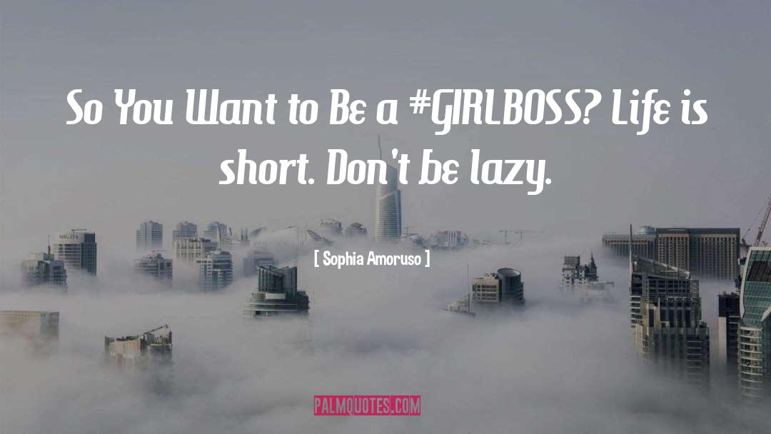 Sophia Amoruso Quotes: So You Want to Be