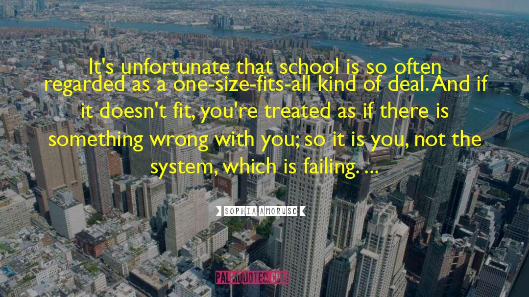 Sophia Amoruso Quotes: It's unfortunate that school is