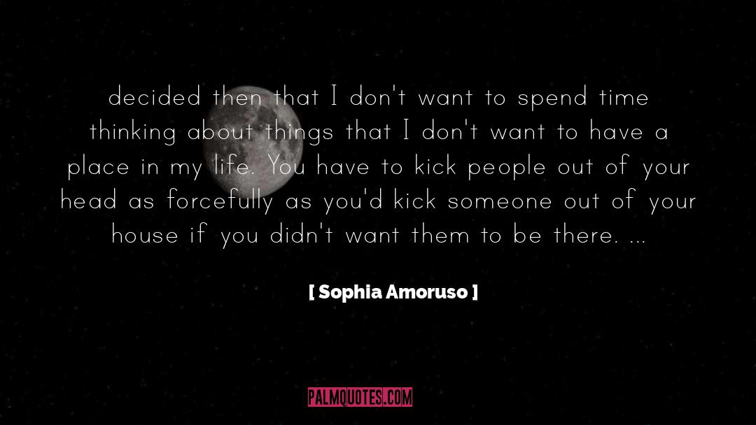 Sophia Amoruso Quotes: decided then that I don't