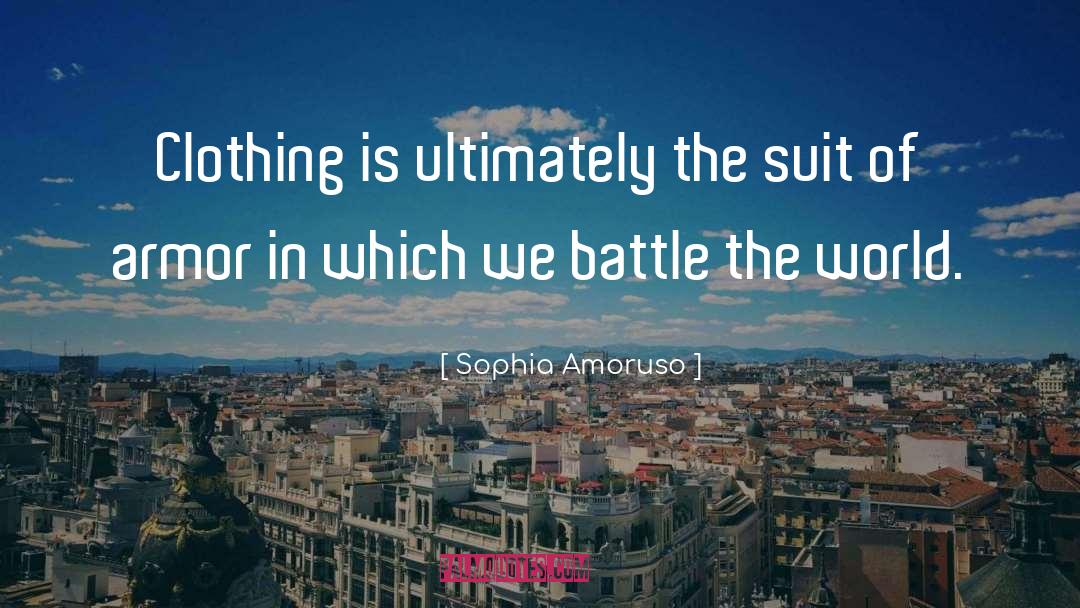 Sophia Amoruso Quotes: Clothing is ultimately the suit