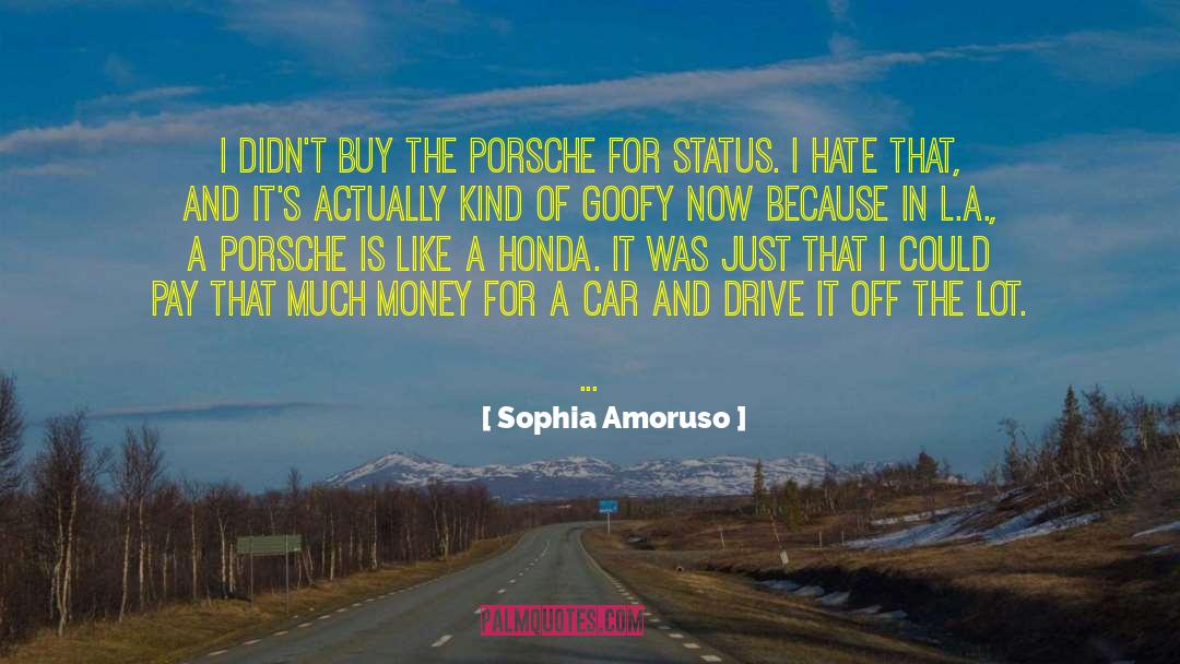 Sophia Amoruso Quotes: I didn't buy the Porsche