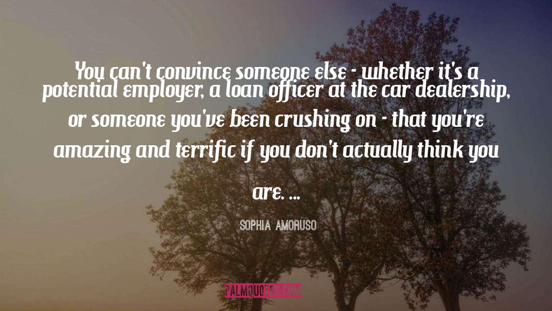 Sophia Amoruso Quotes: You can't convince someone else