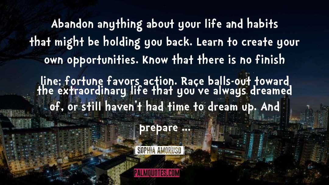 Sophia Amoruso Quotes: Abandon anything about your life