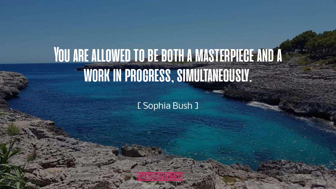 Sophia Bush Quotes: You are allowed to be