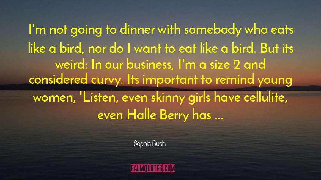 Sophia Bush Quotes: I'm not going to dinner