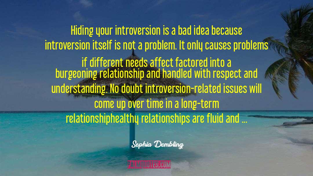 Sophia Dembling Quotes: Hiding your introversion is a