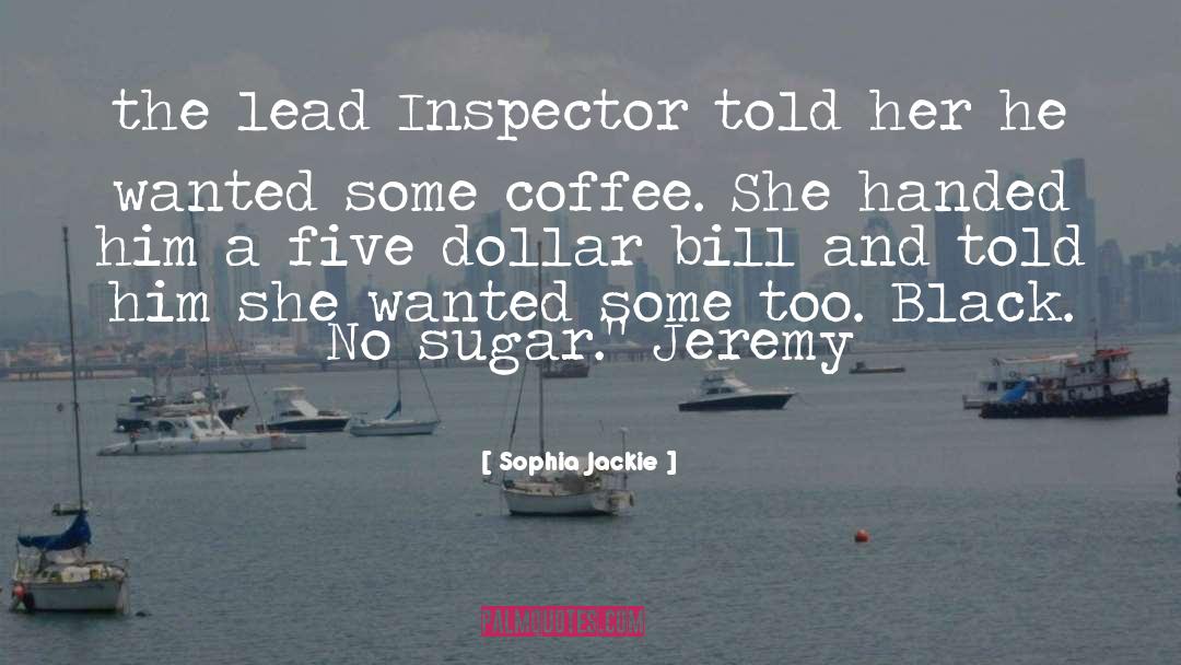Sophia Jackie Quotes: the lead Inspector told her