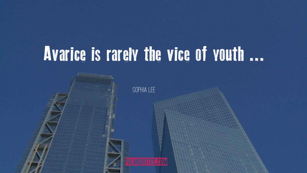 Sophia Lee Quotes: Avarice is rarely the vice