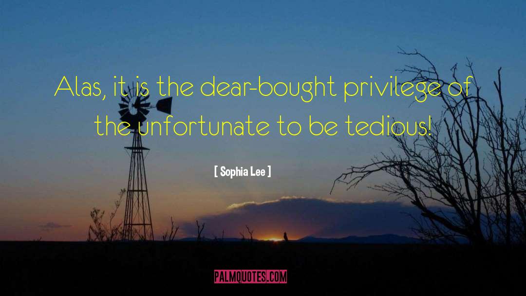 Sophia Lee Quotes: Alas, it is the dear-bought