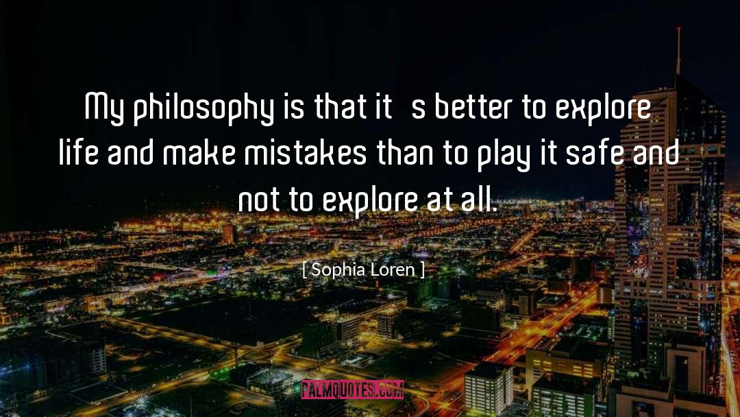 Sophia Loren Quotes: My philosophy is that it's