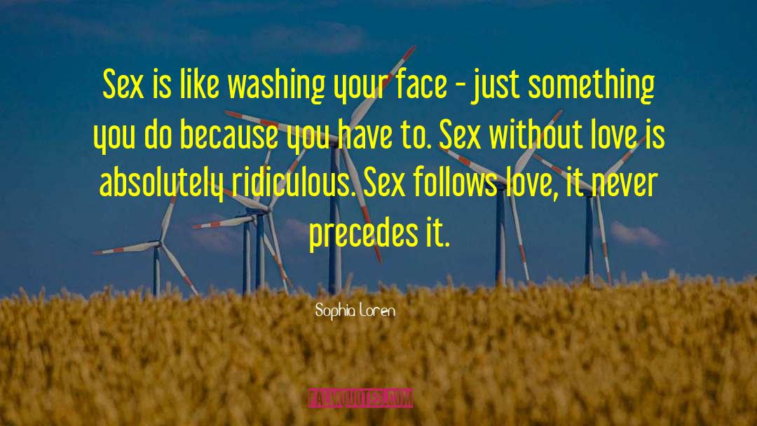Sophia Loren Quotes: Sex is like washing your