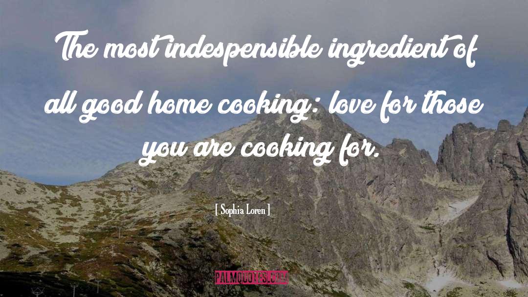 Sophia Loren Quotes: The most indespensible ingredient of