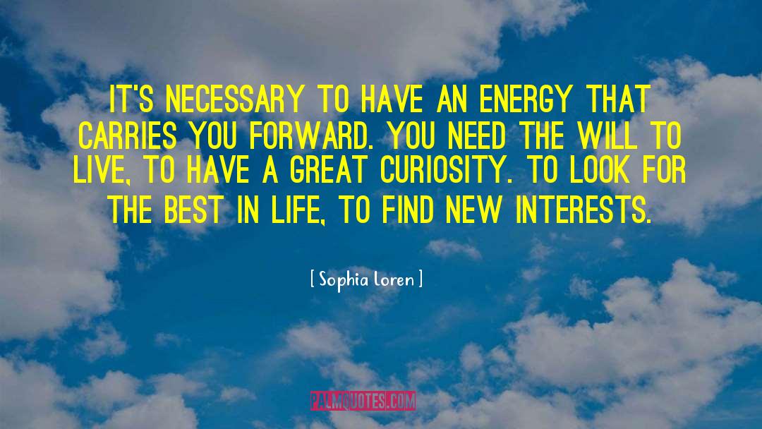 Sophia Loren Quotes: It's necessary to have an